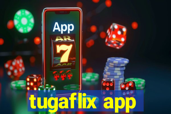 tugaflix app